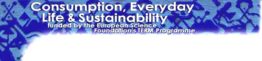 Consumption, Everyday Life and Sustainability. Funded by the ESF TERM programme