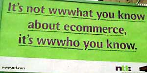 ntl advert 'It's not wwwhat you know about eccomerce, it's wwwho you know.