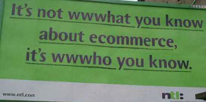 ntl advert 'It's not wwwhat you know about eccomerce, it's wwwho you know.