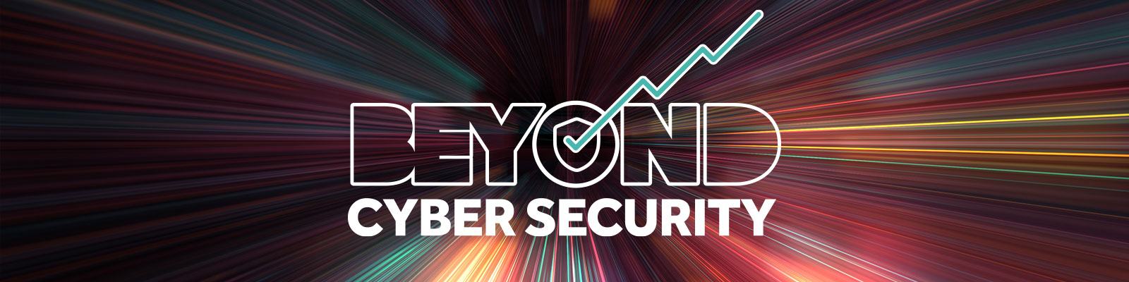 Beyond Cyber Security