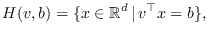 $\displaystyle H(v,b) = \{x \in \mathbb{R}^d  \vert  v^\top x= b\},
$
