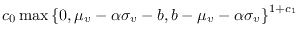 $c_0 \max \left\{0, \mu_v -\alpha
\sigma_v - b, b - \mu_v -\alpha \sigma_v \right\}^{1+c_1}$