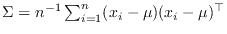 $\Sigma = n^{-1} \sum_{i=1}^n (x_i - \mu)(x_i-\mu)^\top$