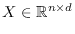 $X \in \mathbb{R}^{n \times d}$