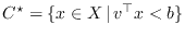 $C^\star = \{ x \in X  \vert  v^\top x < b \}$