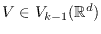 $V \in V_{k-1}(\mathbb{R}^d)$