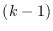 $(k-1)$