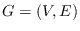 $G = (V,E)$