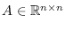 $A \in
\mathbb{R}^{n \times n}$