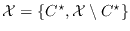 $\mathcal{X} = \{C^\star, \mathcal{X}\setminus C^\star\}$